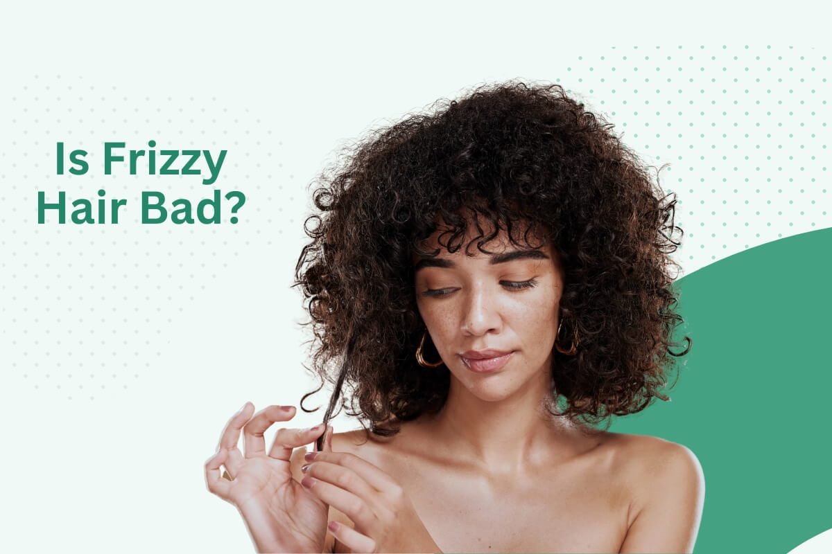 Is Frizzy Hair Bad? Exposing the Negative Views About Frizzy Hair