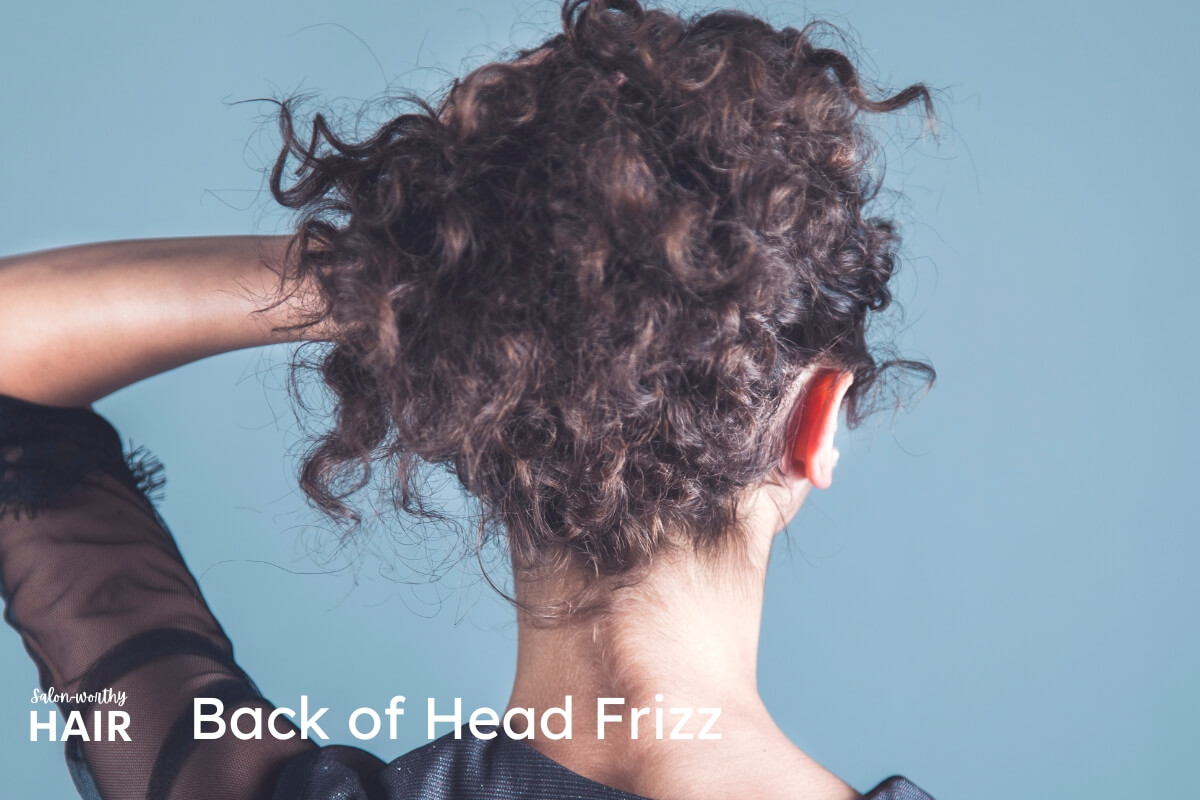 when the hair on the back of the head is always frizzy