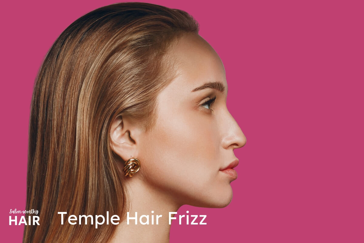 hair at the temples are frizzy due to fine texture and density