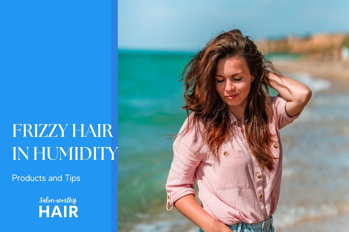 how to fix and prevent hair from frizzing in humidity