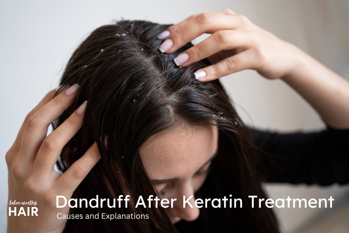 Dandruff and Dry Flaky Scalp After Keratin Treatment: Causes and Explanations